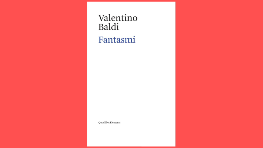 Copertina del volume di Baldi, Fantasmi, edito da Quodlibet